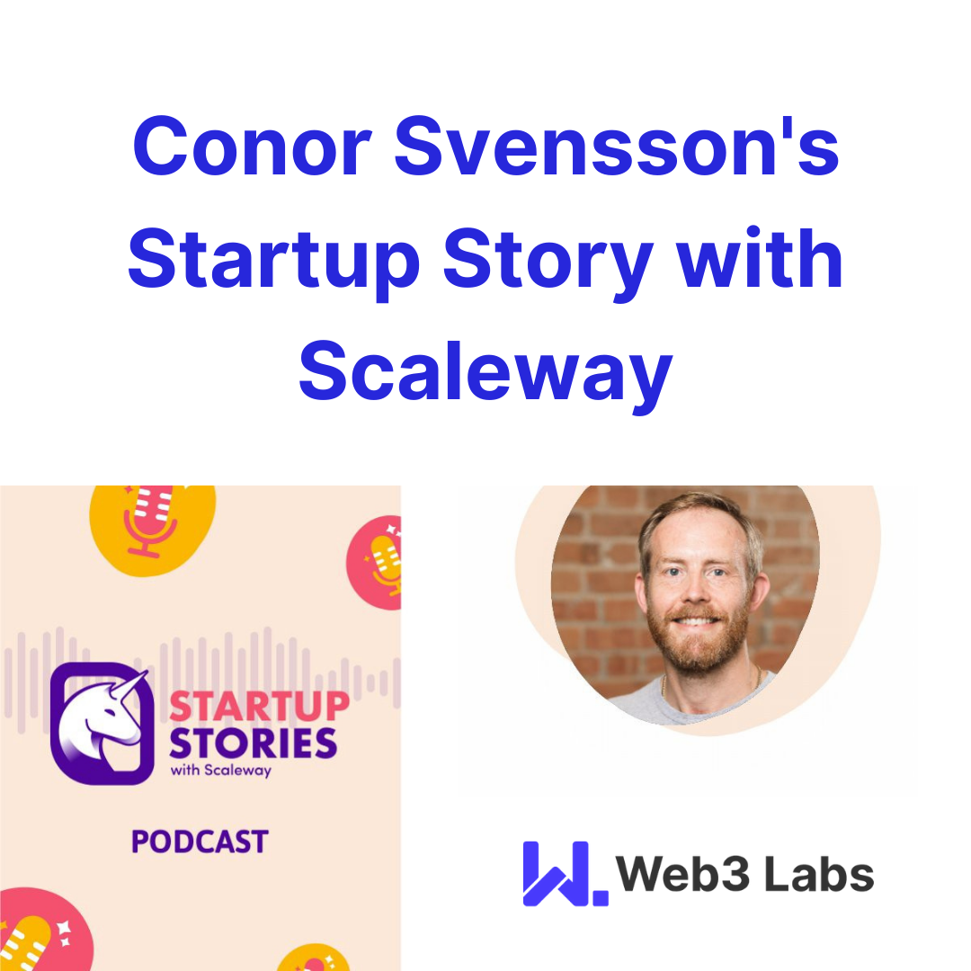 Podcast - Conor Svensson shares his startup story with Scaleway IG-1