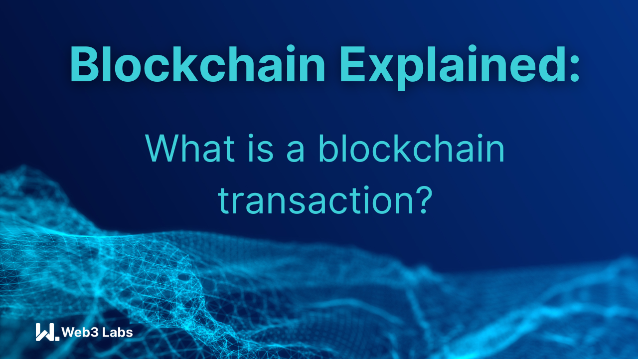Blockchain Explained: What is a blockchain transaction?